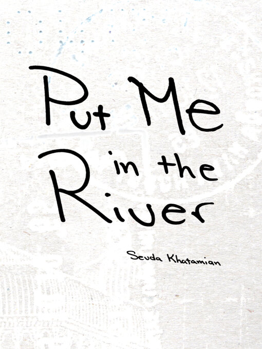 Title details for Put Me in the River by Sevda Khatamian - Available